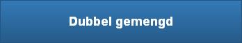 Dubbel gemengd
